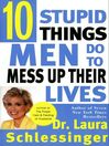 Cover image for Ten Stupid Things Men Do to Mess Up Their Lives